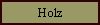 Holz